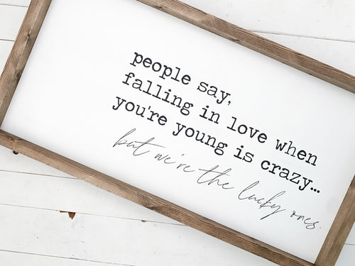 People say falling in love when your young is crazy