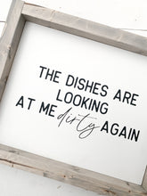 Load image into Gallery viewer, The dishes are looking at me dirty again