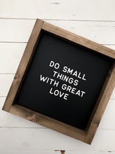 Load image into Gallery viewer, Do small things with great love