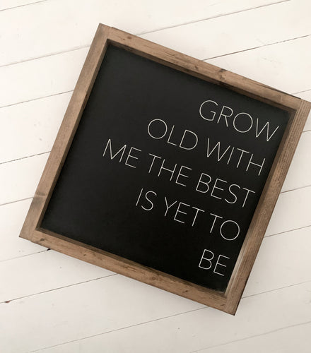 Grow old with me the best is yet to be