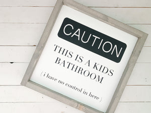 Caution- Kids bathroom