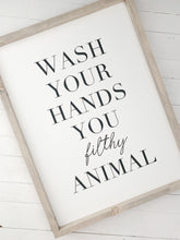 Load image into Gallery viewer, Wash your hands you flithy animal